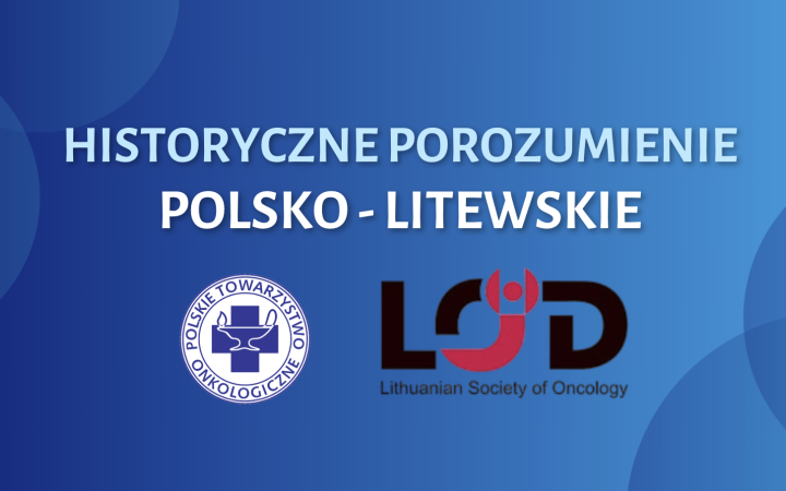 Polsko-litewska współpraca w onkologii. PTO i LSO podpisały porozumienie o wspólnych działaniach na rzecz rozwoju leczenia nowotworów