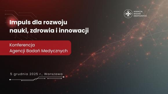 Ruszyła rejestracja udziału w konferencji „Agencja Badań Medycznych – impuls dla rozwoju nauki, zdrowia i innowacji”