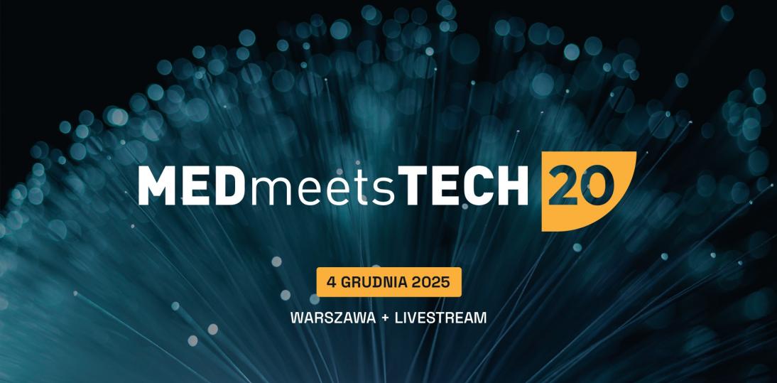Jak zwiększyć udział nowych technologii w medycynie w koszyku świadczeń? – poznaj odpowiedź podczas debaty na jubileuszowej, 20-tej edycji konferencji MEDmeetsTECH