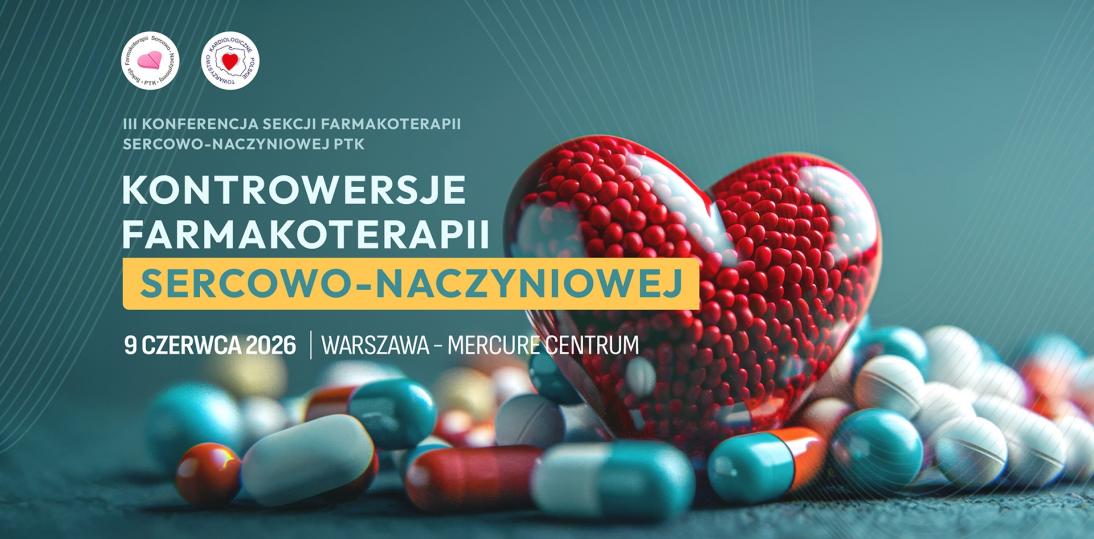 Już po raz trzeci w Warszawie odbędzie się Konferencja „KONTROWERSJE FARMAKOTERAPII SERCOWO-NACZYNIOWEJ”