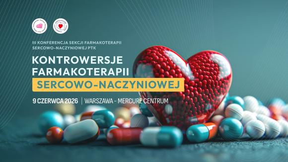 Już po raz trzeci w Warszawie odbędzie się Konferencja „KONTROWERSJE FARMAKOTERAPII SERCOWO-NACZYNIOWEJ”