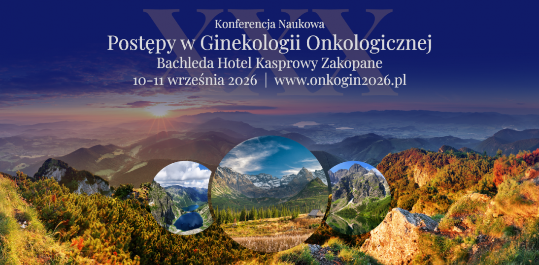 XXX „Postępy w Ginekologii Onkologicznej” wracają do Zakopanego. Jubileuszowa konferencja 10–11 września 2026