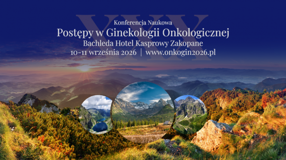 XXX „Postępy w Ginekologii Onkologicznej” wracają do Zakopanego. Jubileuszowa konferencja 10–11 września 2026