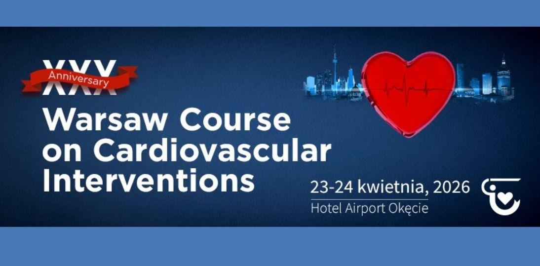 Trzy dekady innowacji w kardiologii. Jubileuszowa 30. edycja Warsaw Course on Cardiovascular Interventions już za tydzień!