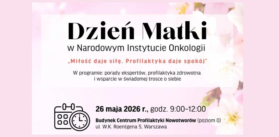 „Miłość daje siłę. Profilaktyka daje spokój” – Narodowy Instytut Onkologii zaprasza kobiety i całe rodziny na wydarzenie profilaktyczne z okazji Dnia Matki