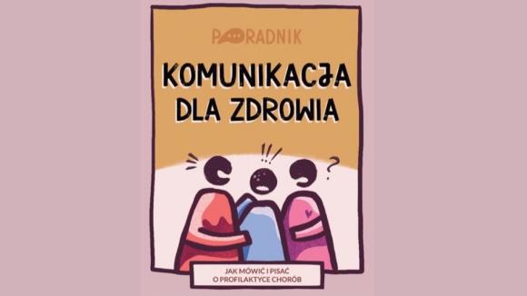 Tylko 17 proc. Polaków uważa, że informacje o profilaktyce są wystarczające. Powstał bezpłatny poradnik o skutecznej komunikacji zdrowotnej