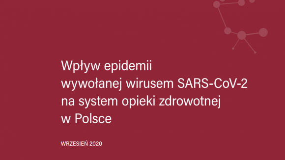 RAPORT: Wpływ epidemii wywołanej wirusem SARS-CoV-2 na system opieki zdrowotnej w Polsce 