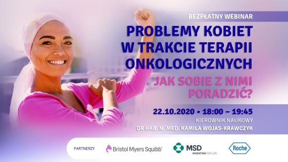 Problemy kobiet w trakcie terapii onkologicznych – jak sobie z nimi poradzić? - webinar 22.10.20