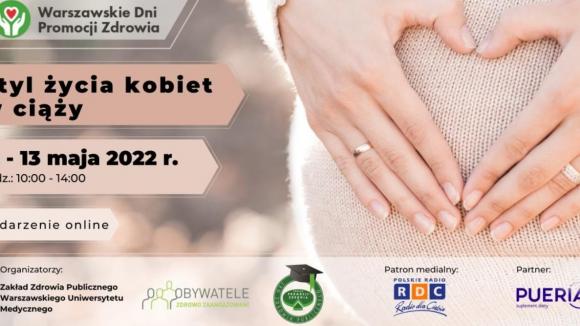Styl życia kobiet w ciąży – VII Warszawskie Dni Promocji Zdrowia 12-13 maja 2022r.