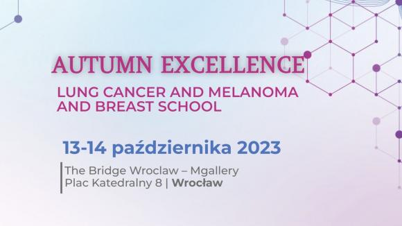 AUTUMN EXCELLENCE – LUNG CANCER AND MELANOMA AND BREAST SCHOOL