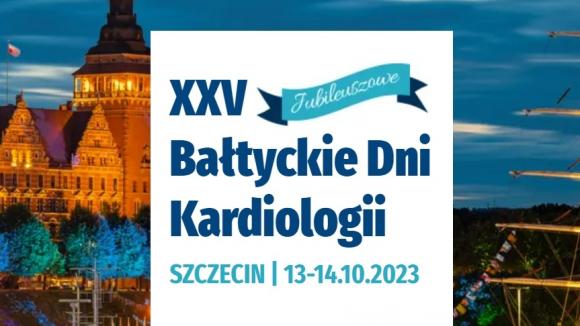 XXV Jubileuszowe Bałtyckie Dni Kardiologii 2023