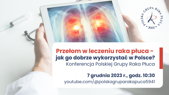 Przełom w leczeniu raka płuca - jak go dobrze wykorzystać w Polsce? - konferencja Polskiej Grupy Raka Płuca