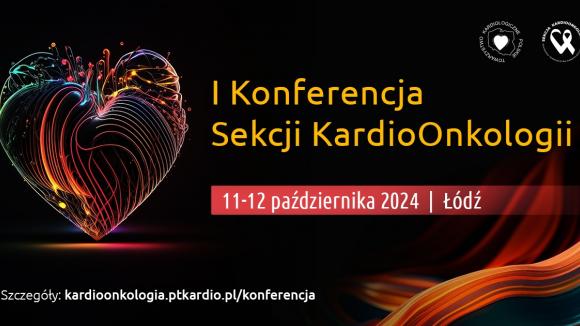 I Konferencja Sekcji KardioOnkologii Polskiego Towarzystwa Kardiologicznego,