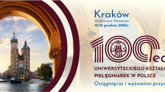 Międzynarodowa konferencja „100-lecie uniwersyteckiego kształcenia pielęgniarek w Polsce. Osiągnięcia i wyzwania przyszłości” – Kraków, 10–12 grudnia 2025 r.