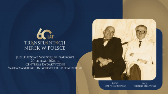 Sympozjum naukowe z okazji 60. rocznicy pierwszego udanego przeszczepienia nerki w Polsce