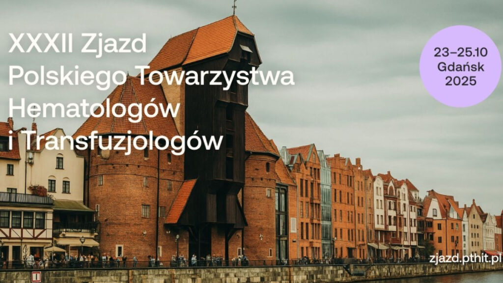 Najważniejszy zjazd polskich hematologów i transfuzjologów startuje w Gdańsku. W centrum uwagi najnowsze doniesienia naukowe i praktyka kliniczna