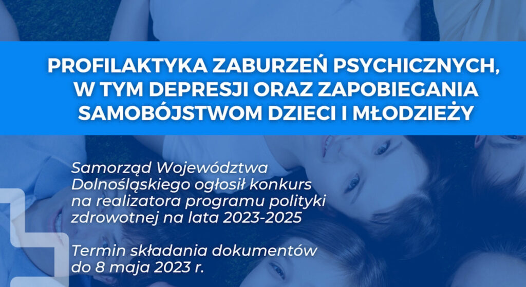 Samorząd Województwa Dolnośląskiego stawia na profilaktykę zdrowia psychicznego dzieci i młodzieży. Ogłoszono konkurs na realizatora programu profilaktycznego