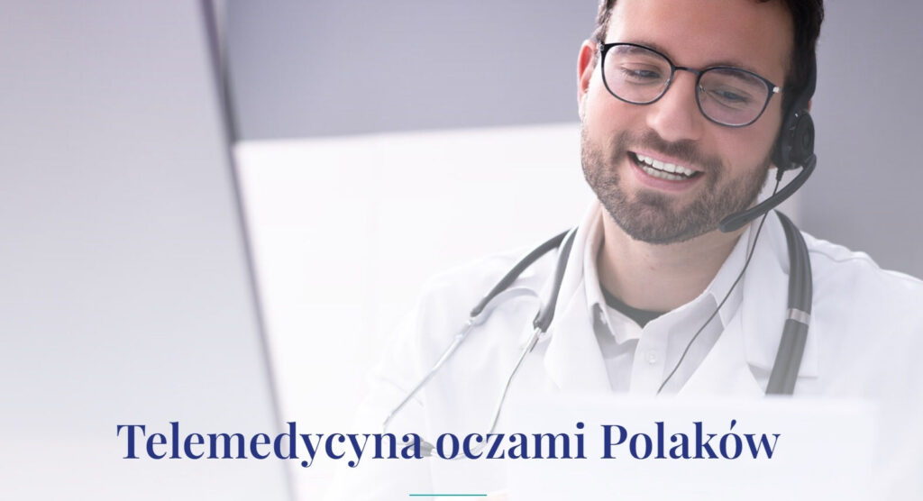 Jak Polacy postrzegają telemedycynę? Między innymi jako sposób na kontynuację leczenia oraz ratunek w sytuacjach awaryjnych