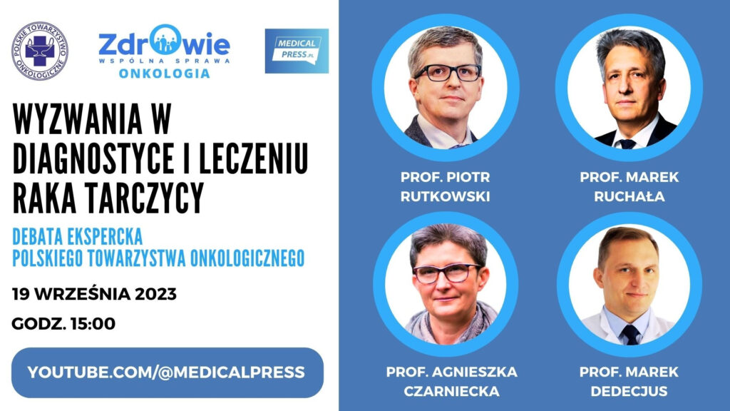 Wyzwania w diagnostyce i leczeniu raka tarczycy (debata ekspercka PTO) 19.09.2023