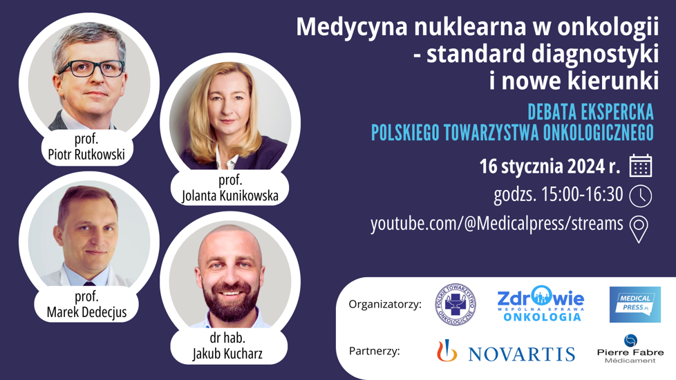 Medycyna nuklearna w onkologii – standard diagnostyki i nowe kierunki (debata ekspercka PTO) 16.01.24