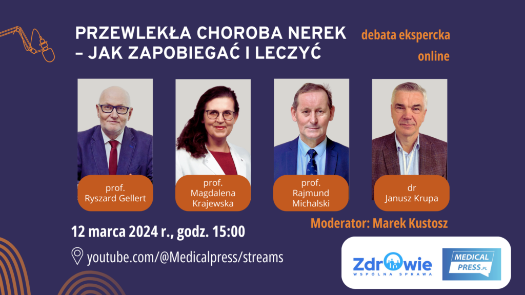 Przewlekła choroba nerek – jak zapobiegać i leczyć – debata ekspercka 12.03.2024 (save the date)