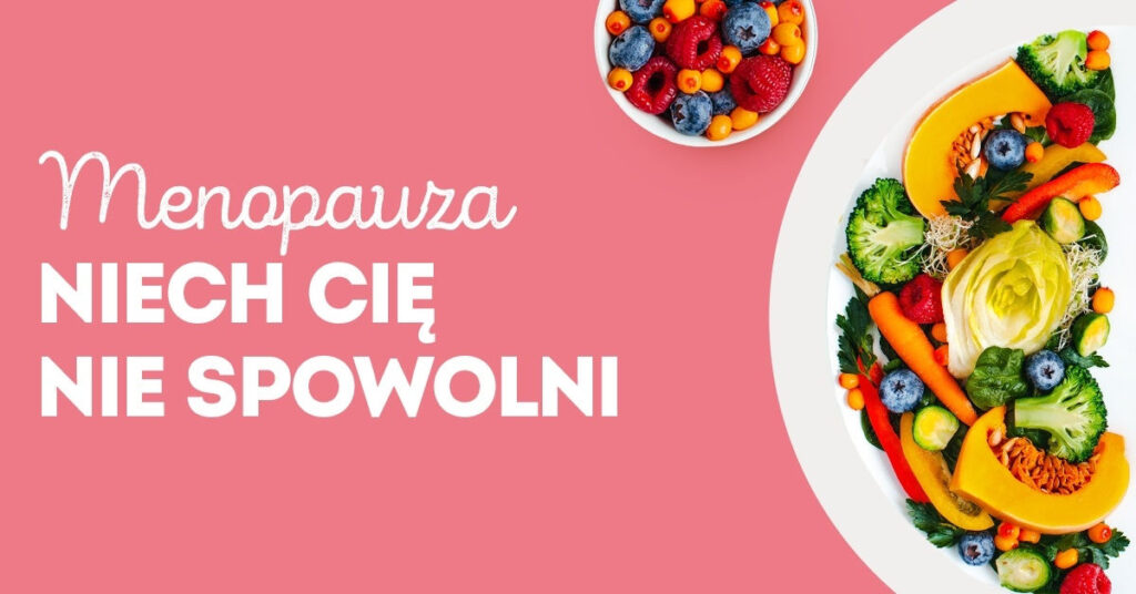 Menopauza Cię nie spowolni