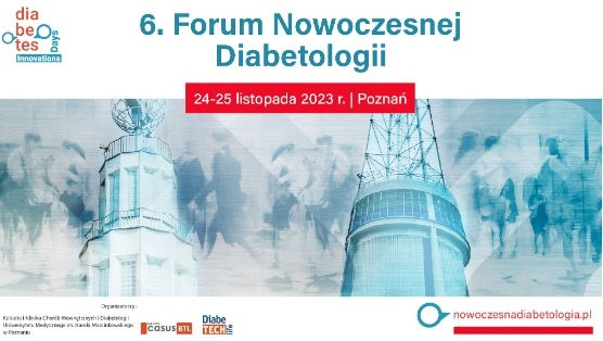 6. Forum Nowoczesnej Diabetologii już niebawem, zapraszamy w dniach 24- 25 listopada 2023 r. Poznań