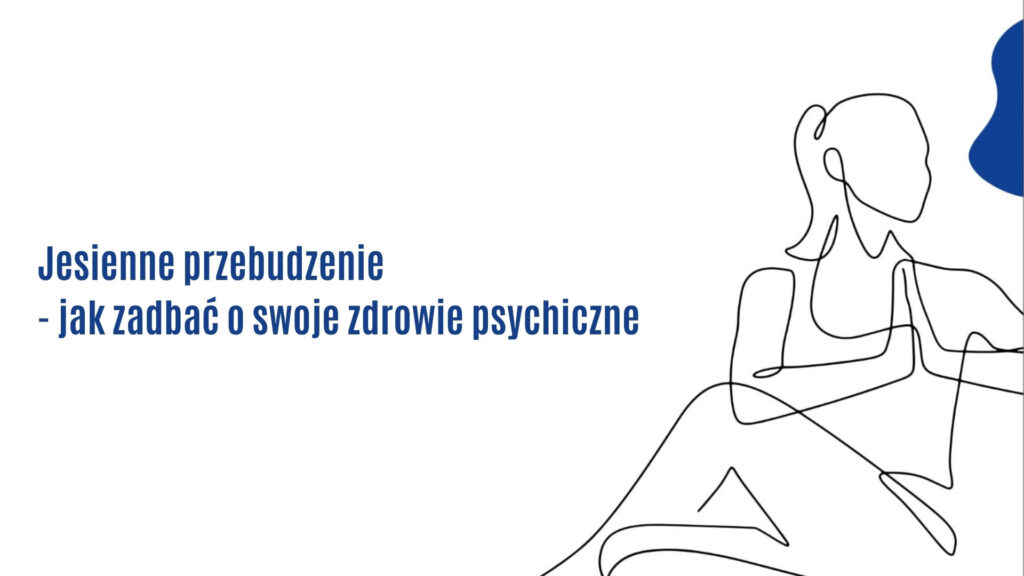 Jesienne przebudzenie – jak zadbać o swoje zdrowie psychiczne?