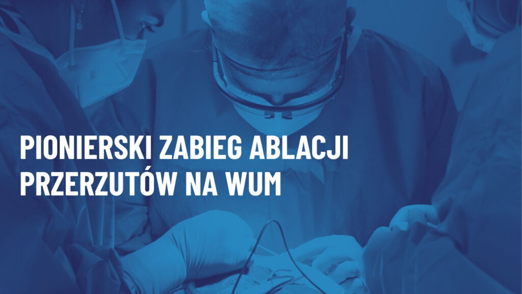 Pionierski zabieg ablacji przerzutów wykonany na WUM