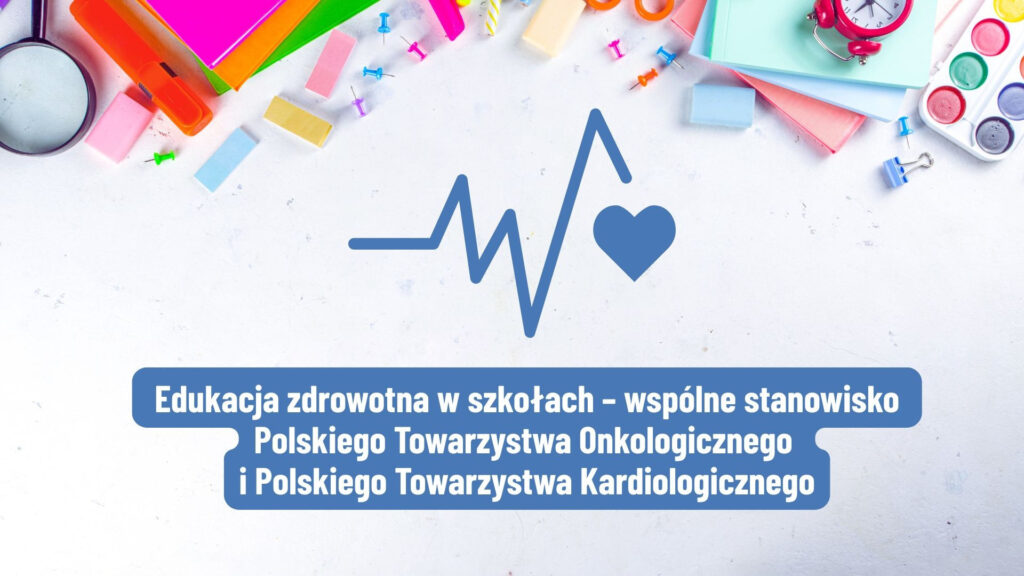Edukacja zdrowotna w szkołach – wspólne stanowisko Polskiego Towarzystwa Onkologicznego i Polskiego Towarzystwa Kardiologicznego