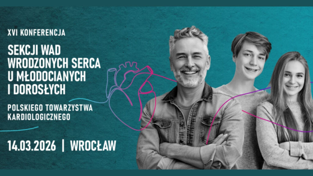 XVI Konferencja Sekcji Wad Wrodzonych Serca u Młodocianych i Dorosłych Polskiego Towarzystwa Kardiologicznego