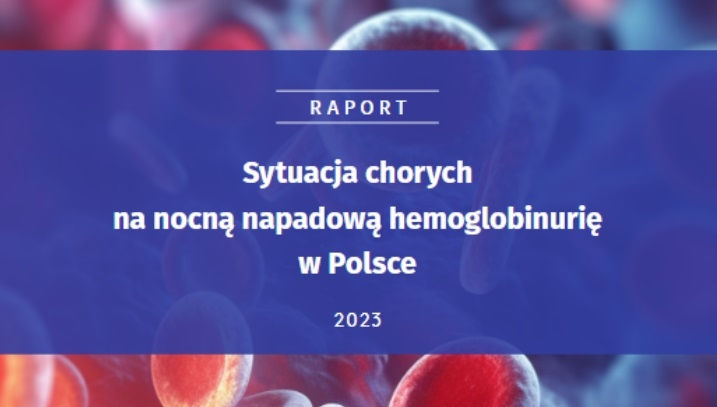 Uciążliwe życie z PNH – podsumowanie raportu „Sytuacja chorych na nocną napadową hemoglobinurię w Polsce” 