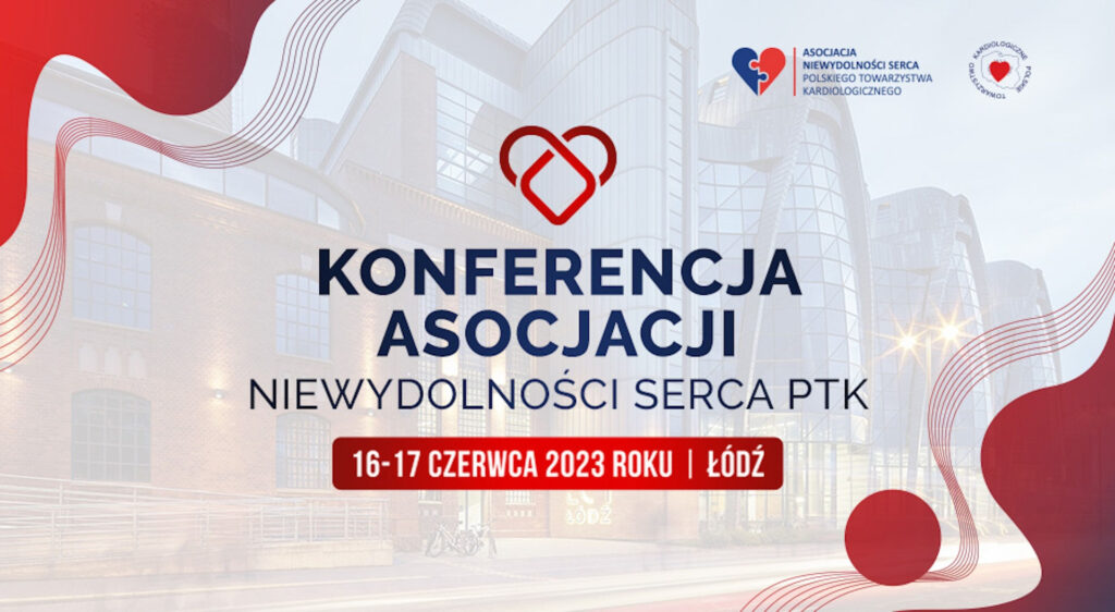 Konferencja Asocjacji Niewydolności Serca PTK już 16-17 czerwca w Łodzi!