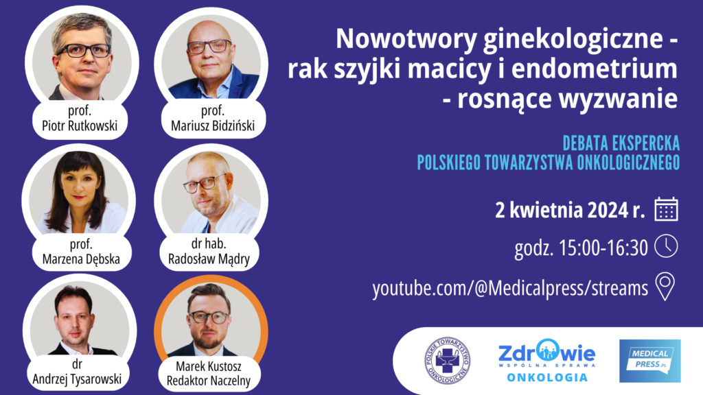 Debata "Nowotwory ginekologiczne – rak szyjki macicy i endometrium – rosnące wyzwanie" 2 kwietnia 2024 r.