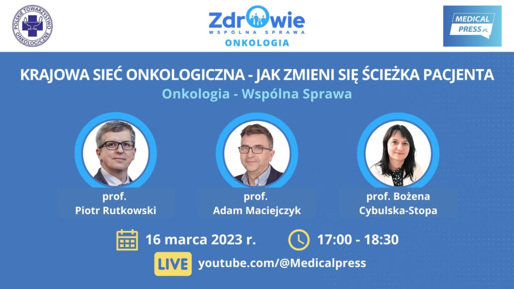 KRAJOWA SIEĆ ONKOLOGICZNA – jak zmieni się ścieżka pacjenta – debata16.03.23