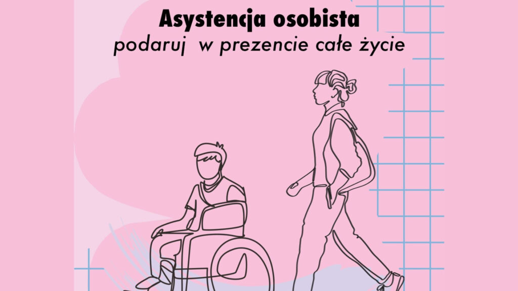 Asystencja osobista – bilet do niezależnego życia osób z niepełnosprawnościami!