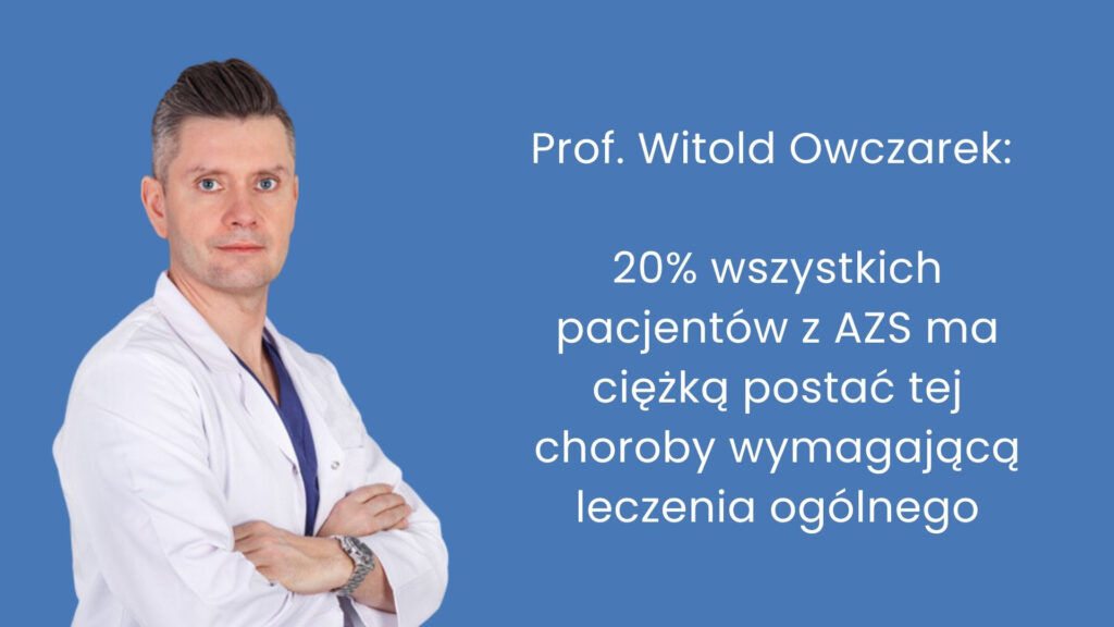 Prof. Witold Owczarek: 20 proc. wszystkich pacjentów z AZS ma ciężką postać tej choroby wymagającą leczenia ogólnego