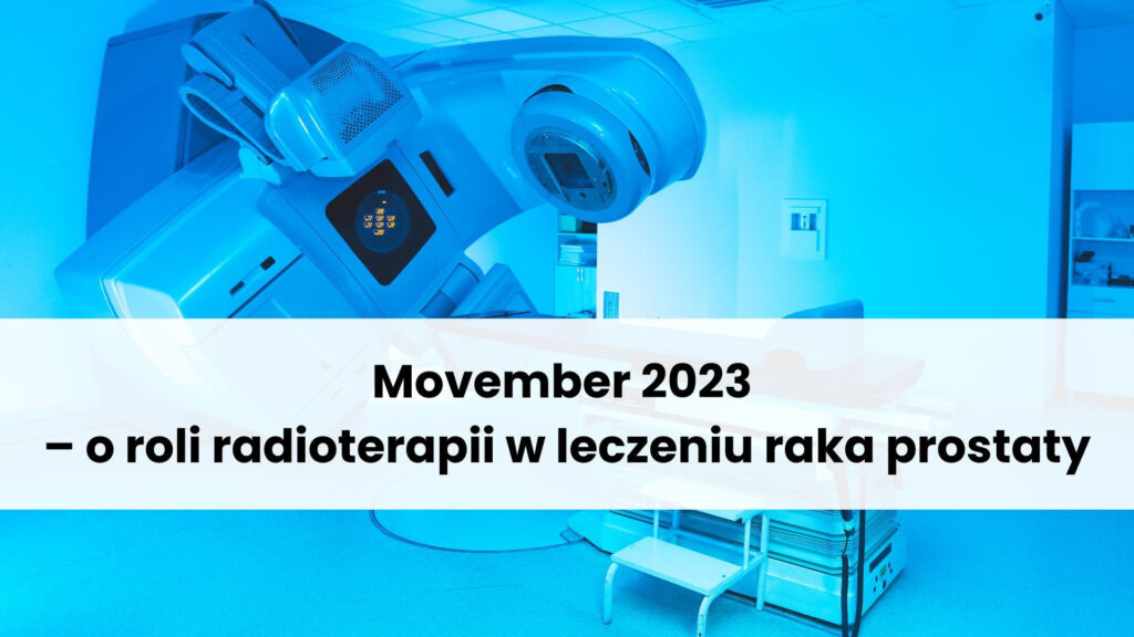 Movember 2023 – o roli radioterapii w leczeniu raka prostaty