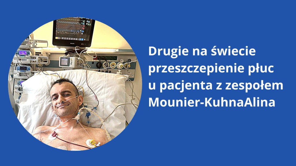 Drugie na świecie przeszczepienie płuc u pacjenta z zespołem Mounier-Kuhna