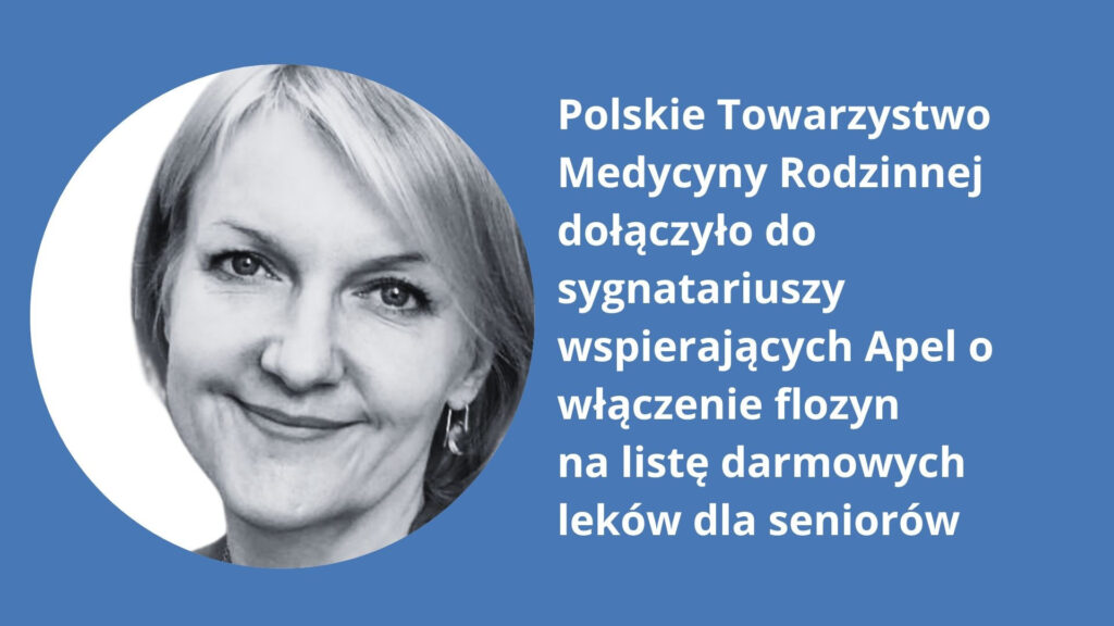 Polskie Towarzystwo Medycyny Rodzinnej dołączyło do sygnatariuszy wspierających Apel o włączenie flozyn na listę darmowych leków dla seniorów