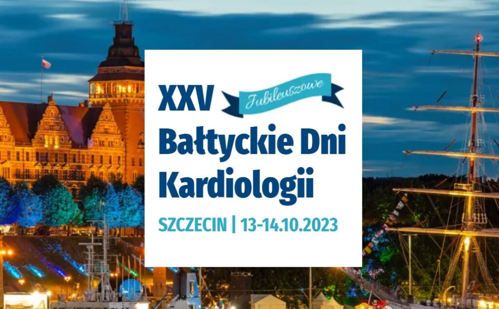 XXV Jubileuszowe Bałtyckie Dni Kardiologii 2023 niebawem w Szczecinie