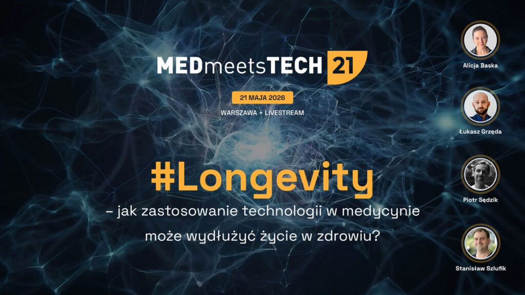 Longevity – jak zastosowanie technologii w medycynie może wydłużyć życie w zdrowiu?  – porozmawiaj z ekspertami podczas MEDmeetsTECH #21