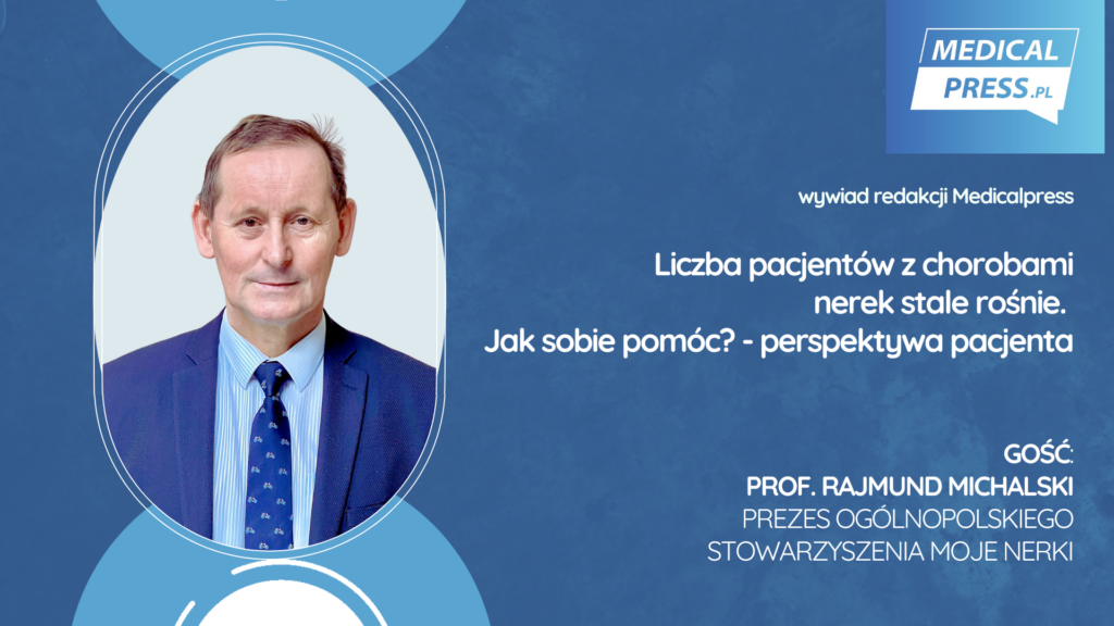 Liczba pacjentów z chorobami nerek stale rośnie. Jak sobie pomóc? Perspektywa pacjenta