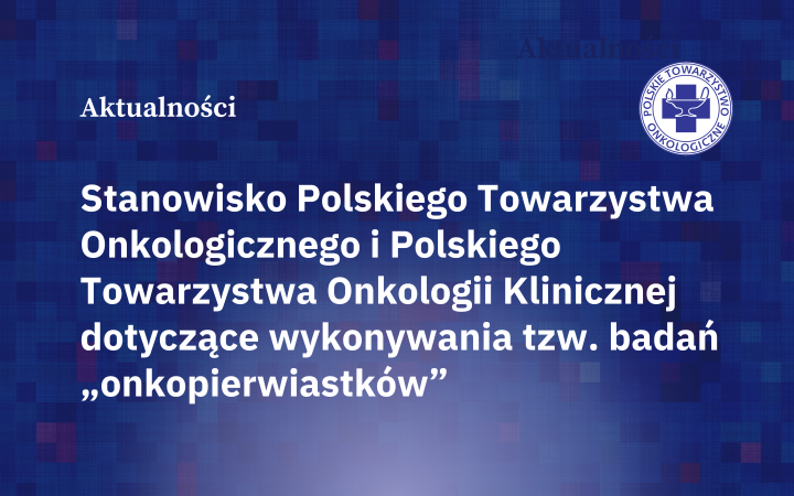 Stanowisko PTO i PTOK dotyczące wykonywania tzw. badań „onkopierwiastków”