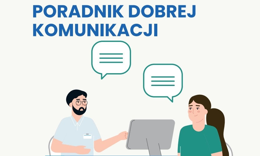 Poradnik Dobrej Komunikacji dla pracowników placówek medycznych na temat współpracy z pacjentami
