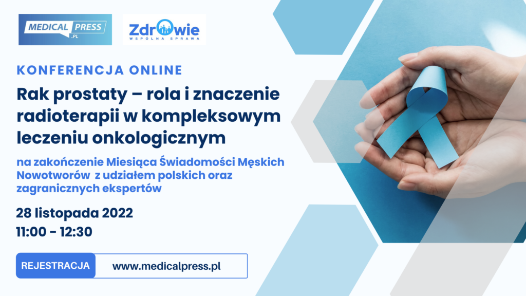 Rak prostaty – rola i znaczenie radioterapii w kompleksowym leczeniu onkologicznym – zaproszenie na konferencję 28.11.22