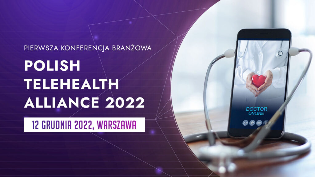 POLISH TELEHEALTH ALLIANCE 2022 – pierwsze spotkanie branżowe już 12 grudnia b.r.