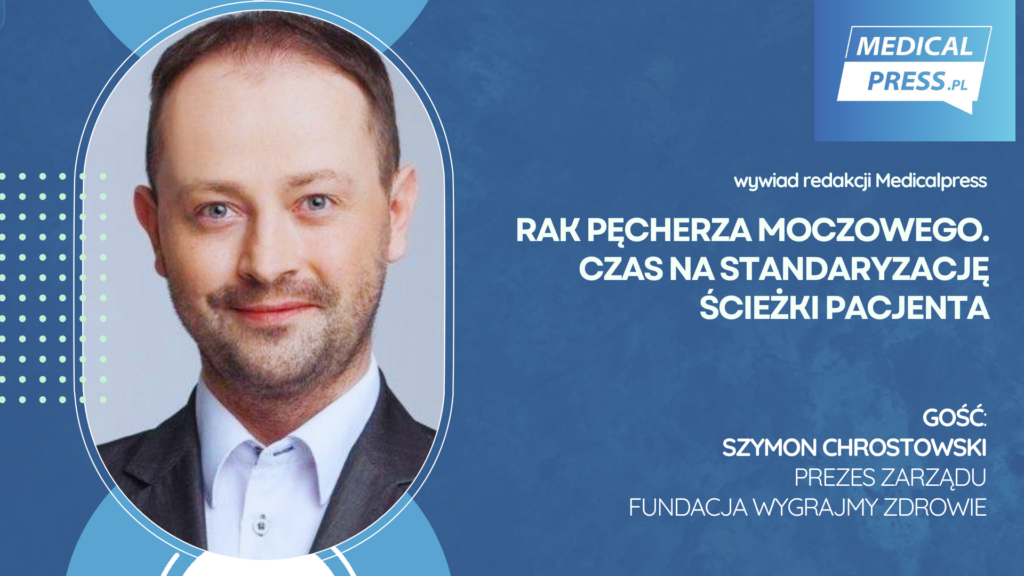 Rak pęcherza moczowego – czas na standaryzację ścieżki pacjenta