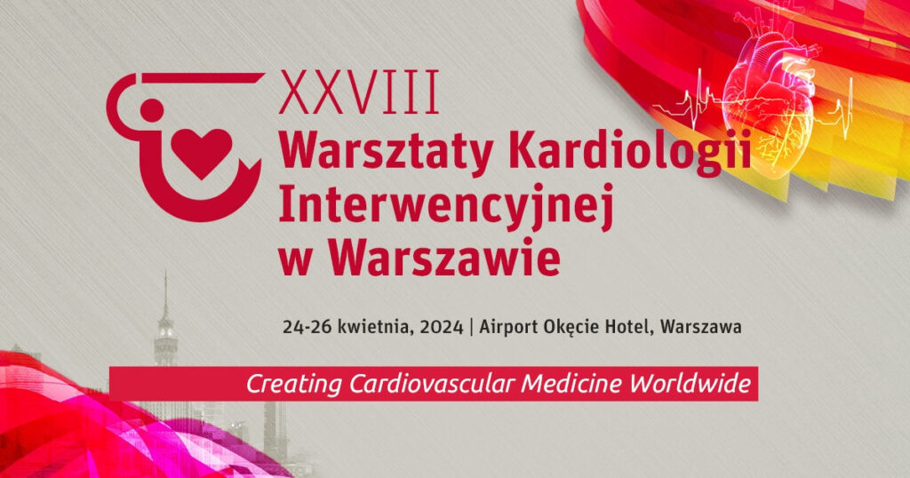 WCCI Warsaw 2024, czyli najlepsi kardiolodzy na świecie spotykają się w Warszawie