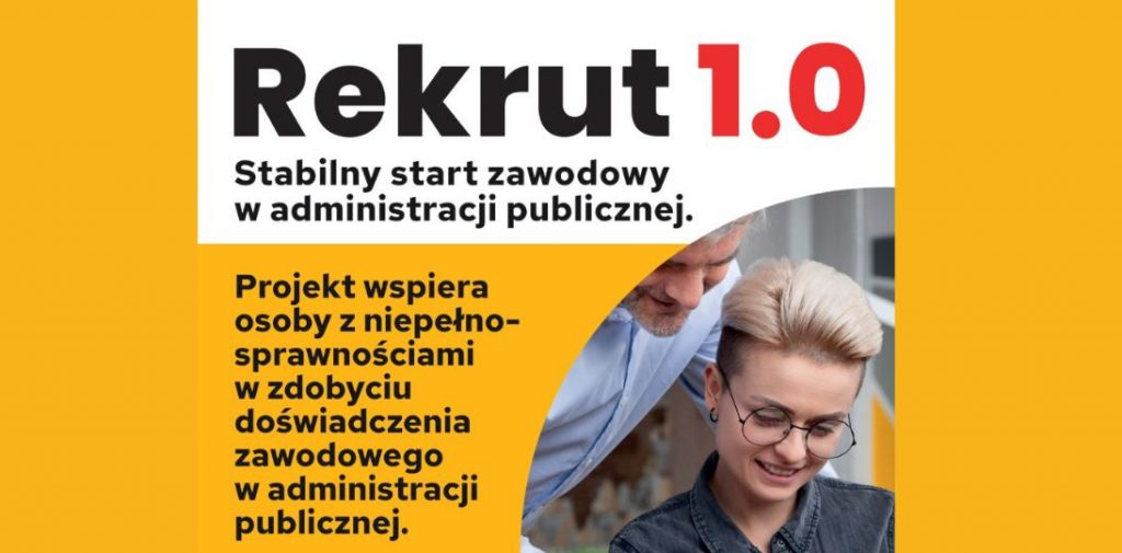Staże w administracji publicznej dla osób z niepełnosprawnościami. Program „Rekrut 1.0” wspiera powrót na rynek pracy